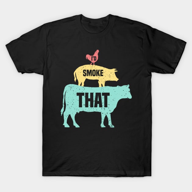 I'd Smoke That T-Shirt by SbeenShirts